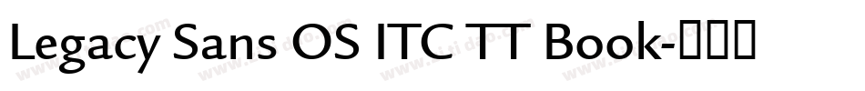Legacy Sans OS ITC TT Book字体转换